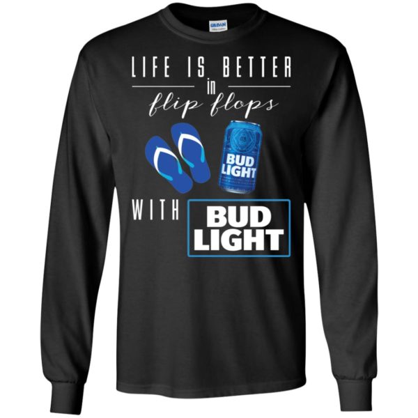 Life Is Better In Flip Flops with Bud Light Shirt