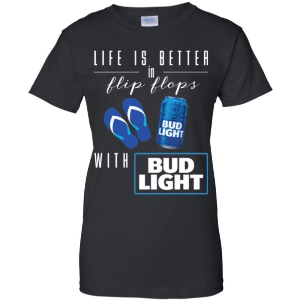 Life Is Better In Flip Flops with Bud Light Shirt