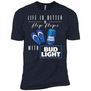 Life Is Better In Flip Flops with Bud Light Shirt