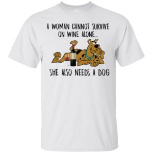 A Woman Cannot Survive On Wine Alone She Also Needs A Dogs Shirt