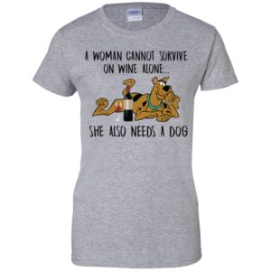 A Woman Cannot Survive On Wine Alone She Also Needs A Dogs Shirt