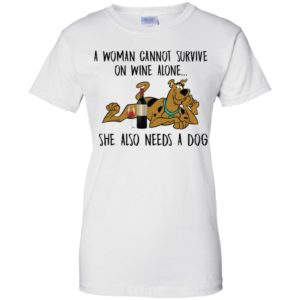 A Woman Cannot Survive On Wine Alone She Also Needs A Dogs Shirt