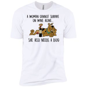 A Woman Cannot Survive On Wine Alone She Also Needs A Dogs Shirt