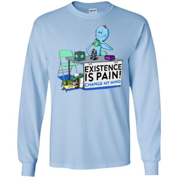 Mr. Meeseeks Rick and Morty Existence Is Pain change my mind Shirt