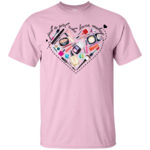 Just A Girl Who Loves Makeup Shirt