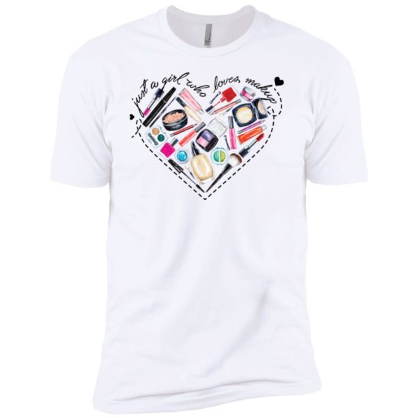 Just A Girl Who Loves Makeup Shirt