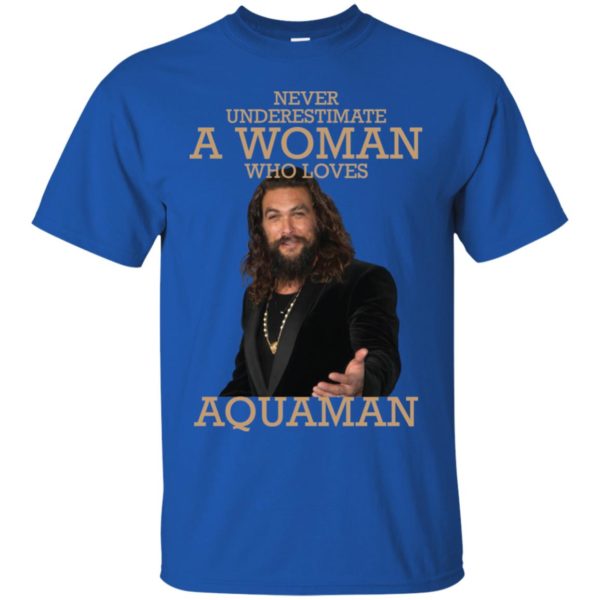 Never Underestimate A Woman Who Loves Aquaman Shirt