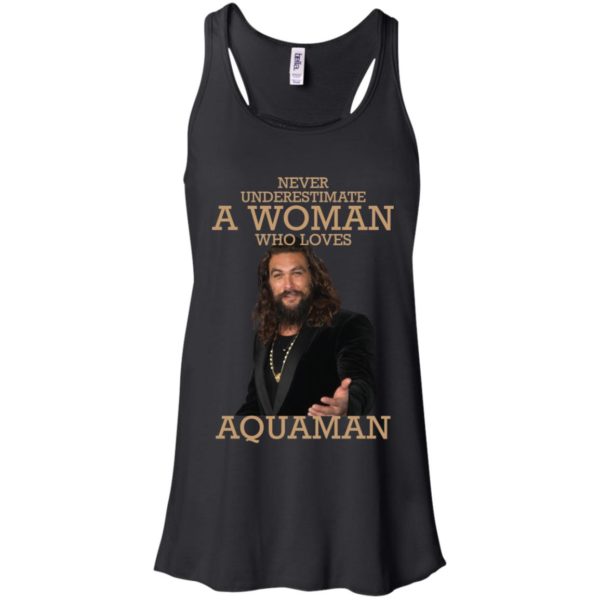 Never Underestimate A Woman Who Loves Aquaman Shirt
