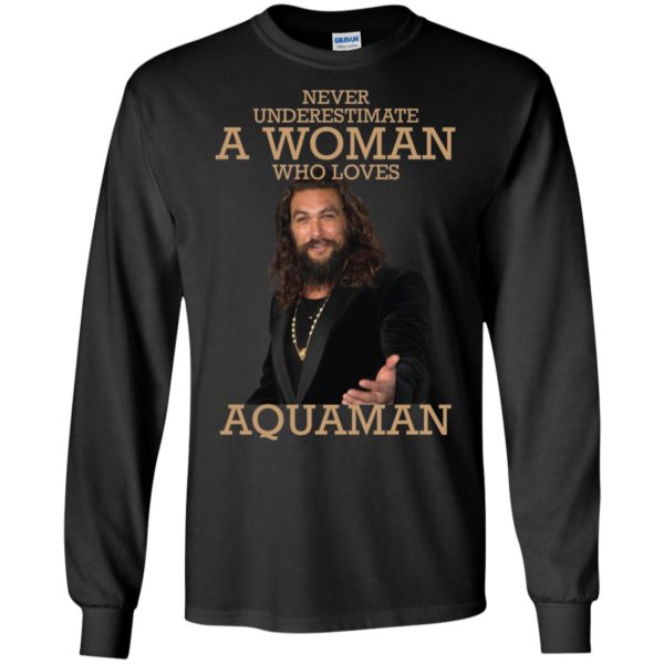 Never Underestimate A Woman Who Loves Aquaman Shirt