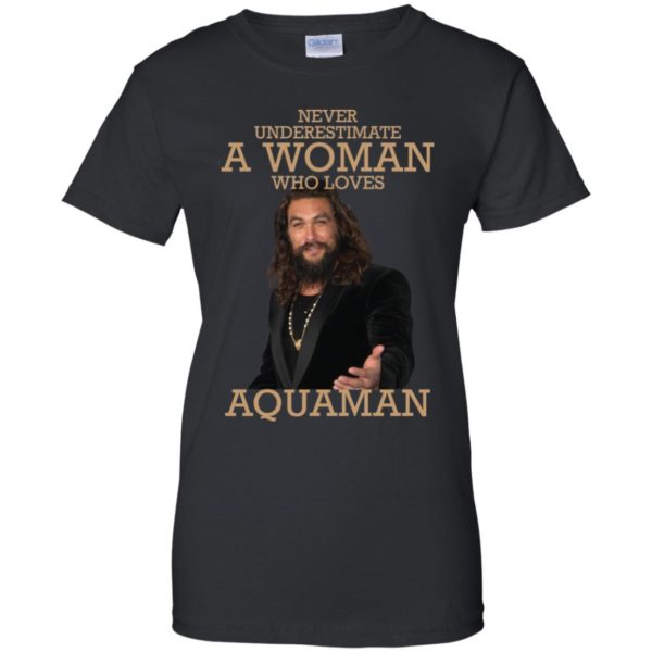 Never Underestimate A Woman Who Loves Aquaman Shirt