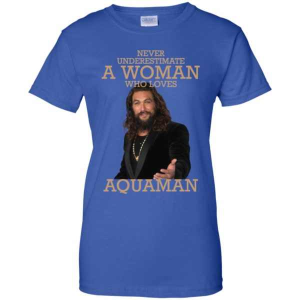 Never Underestimate A Woman Who Loves Aquaman Shirt