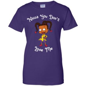 Susie Carmichael Nigga You Don't Love Me Shirt