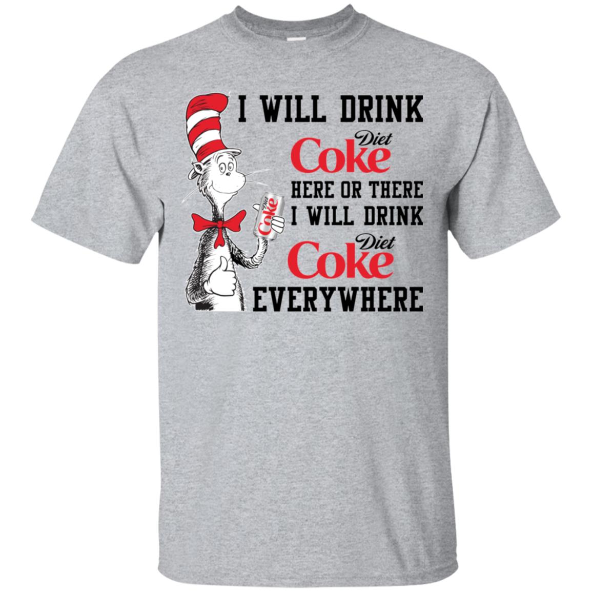 I Will Drink Diet Coke Here or There, I Will Drink Diet Coke Everywhere Shirt image I Will Drink Diet Coke Here or There, I Will Drink Diet Coke Everywhere Shirt