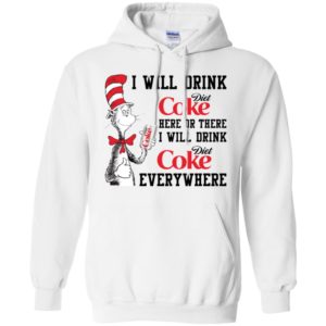 I Will Drink Diet Coke Here or There, I Will Drink Diet Coke Everywhere Shirt image I Will Drink Diet Coke Here or There, I Will Drink Diet Coke Everywhere Shirt