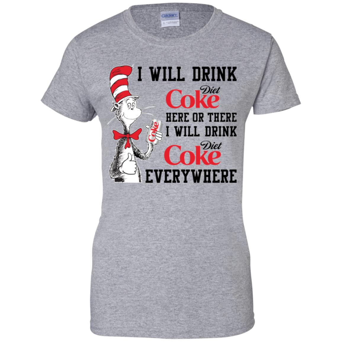 I Will Drink Diet Coke Here or There, I Will Drink Diet Coke Everywhere Shirt image I Will Drink Diet Coke Here or There, I Will Drink Diet Coke Everywhere Shirt