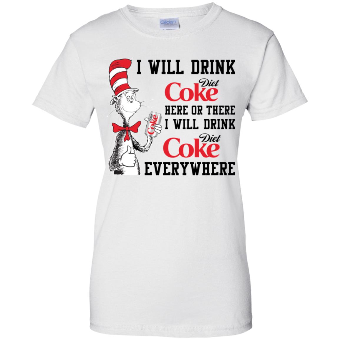 I Will Drink Diet Coke Here or There, I Will Drink Diet Coke Everywhere Shirt image I Will Drink Diet Coke Here or There, I Will Drink Diet Coke Everywhere Shirt
