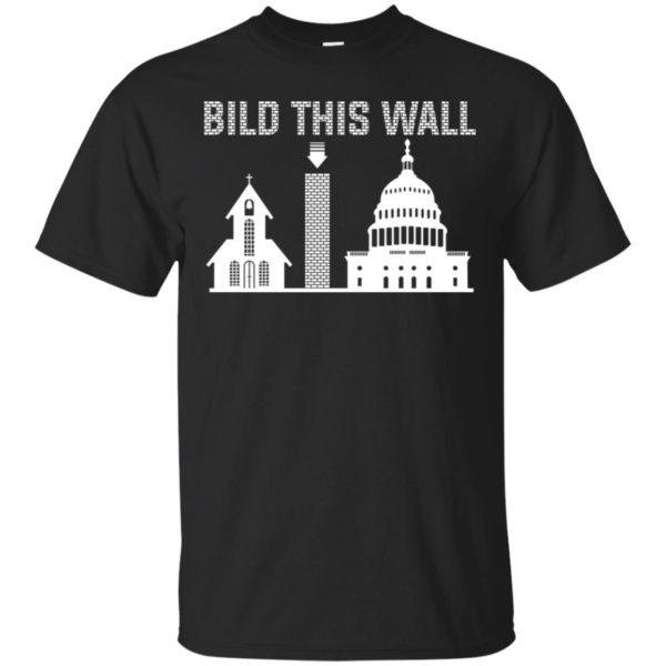Build This Wall Church and State Shirt