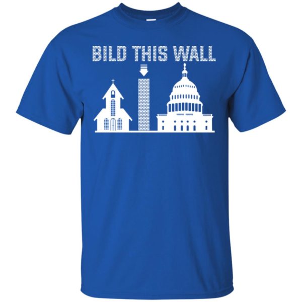 Build This Wall Church and State Shirt