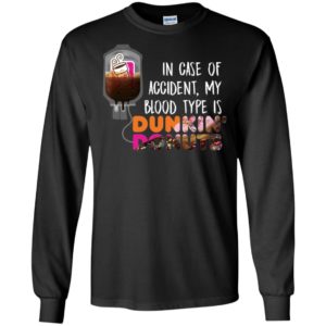 In case of accident my blood type is Dunkin Donuts Shirt image In case of accident my blood type is Dunkin Donuts Shirt