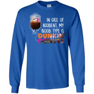 In case of accident my blood type is Dunkin Donuts Shirt image In case of accident my blood type is Dunkin Donuts Shirt