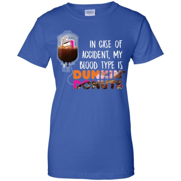 In case of accident my blood type is Dunkin Donuts Shirt