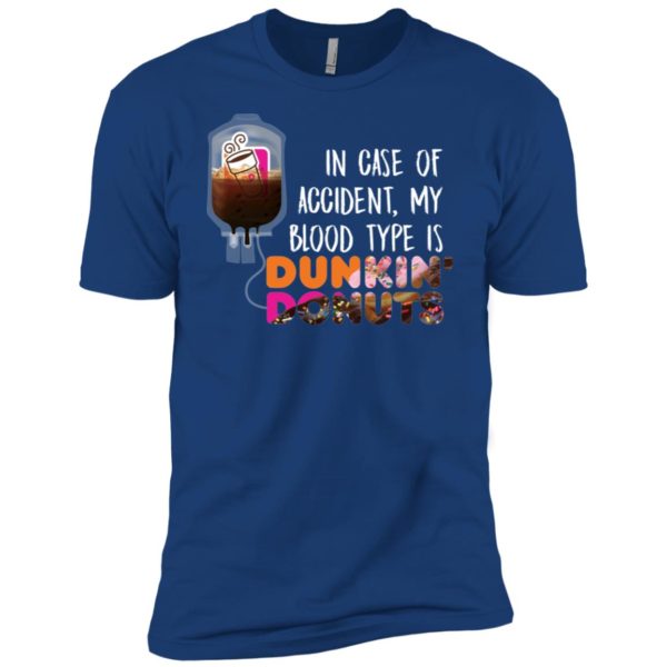 In case of accident my blood type is Dunkin Donuts Shirt