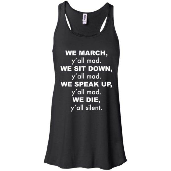 We March y'all Mad We Sit Down y'all Mad We Speak Up shirt