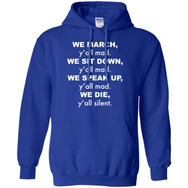 We March y'all Mad We Sit Down y'all Mad We Speak Up shirt