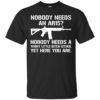 Nobody Needs An AR15 Shirt