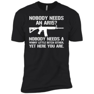 Nobody Needs An AR15 Shirt