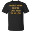Never Let Anyone Treat You Like A Vo Sot You Are A Pkg Shirt