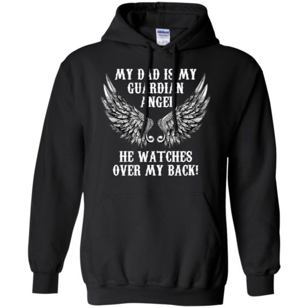 My Dad Is My Guardian Angel. He Watches Over My Back! Shirt