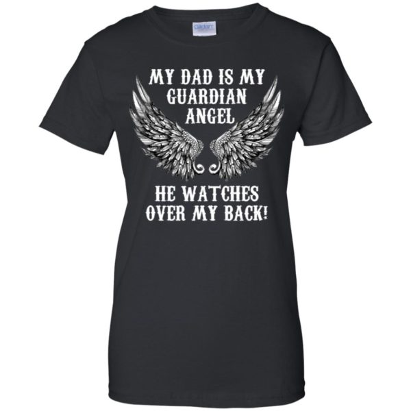 My Dad Is My Guardian Angel. He Watches Over My Back! Shirt