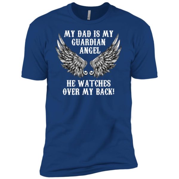 My Dad Is My Guardian Angel. He Watches Over My Back! Shirt