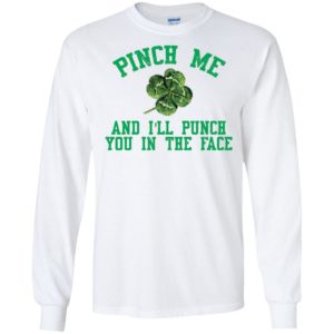 1St Patricks day pinch me and I'll punch you shirt image 1St Patricks day pinch me and I'll punch you shirt