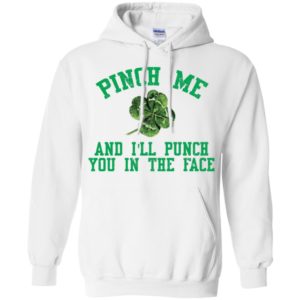 1St Patricks day pinch me and I'll punch you shirt image 1St Patricks day pinch me and I'll punch you shirt