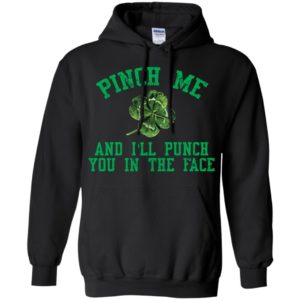 1St Patricks day pinch me and I'll punch you shirt image 1St Patricks day pinch me and I'll punch you shirt
