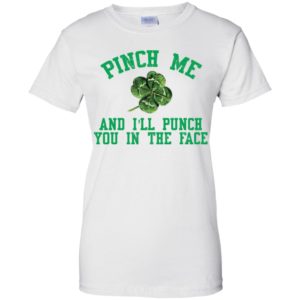 1St Patricks day pinch me and I'll punch you shirt image 1St Patricks day pinch me and I'll punch you shirt