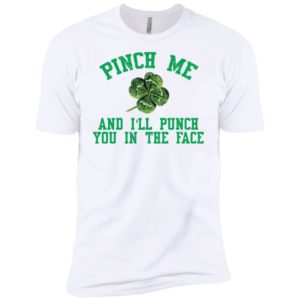 1St Patricks day pinch me and I'll punch you shirt image 1St Patricks day pinch me and I'll punch you shirt