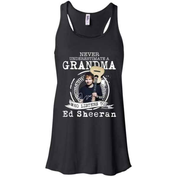 Never Underestimate A Grandma Who Listens To Ed Sheeran Shirt