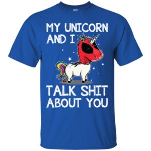 Deadpool my unicorn and I talk shit about you shirt