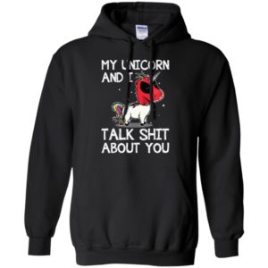 Deadpool my unicorn and I talk shit about you shirt
