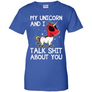 Deadpool my unicorn and I talk shit about you shirt