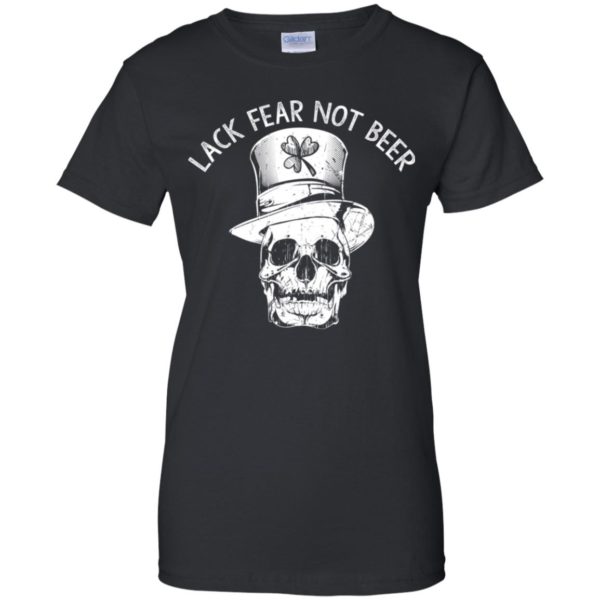 St.patrick day Lack Fear Not Beer Shirt