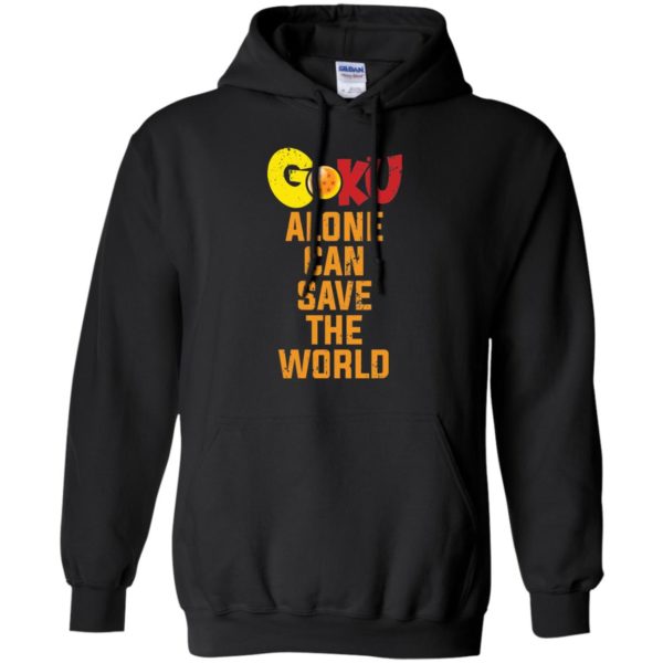 Goku Alone Can Save The World Shirt