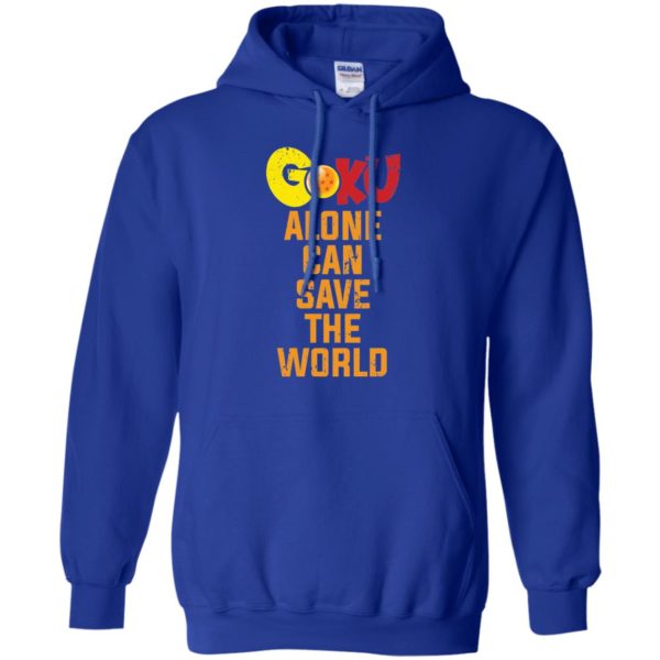 Goku Alone Can Save The World Shirt