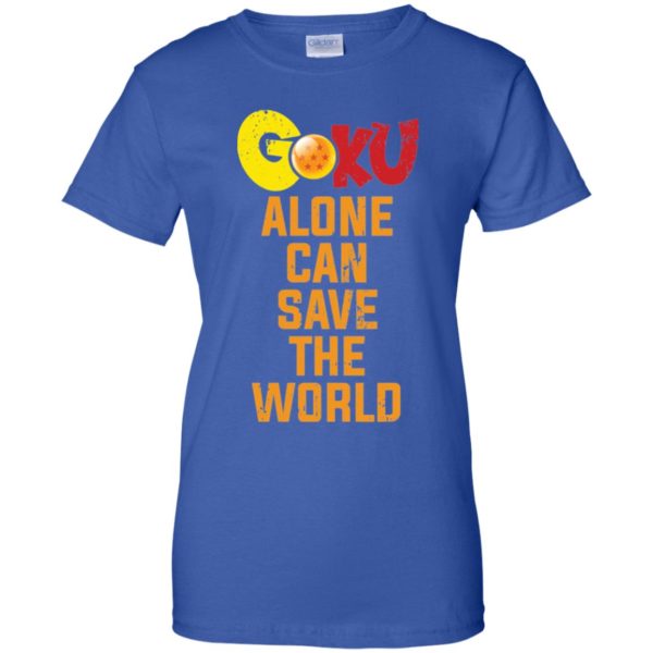 Goku Alone Can Save The World Shirt