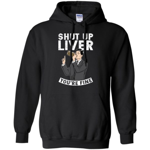 Archer Shut Up Liver You're Fine Shirt