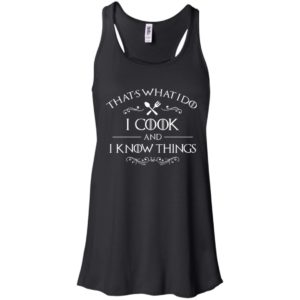 That's What I Do I Cook and I Know Things Shirt image That's What I Do I Cook and I Know Things Shirt