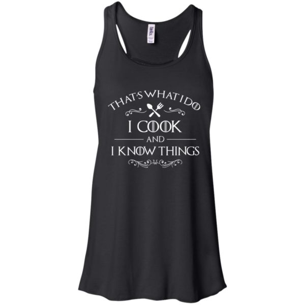 That's What I Do I Cook and I Know Things Shirt